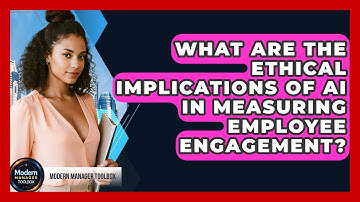 What Are The Ethical Implications Of AI In Measuring Employee Engagement? - Modern Manager Toolbox