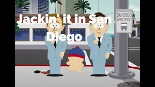 Jackin' it in San Diego-South Park (Lyrics)