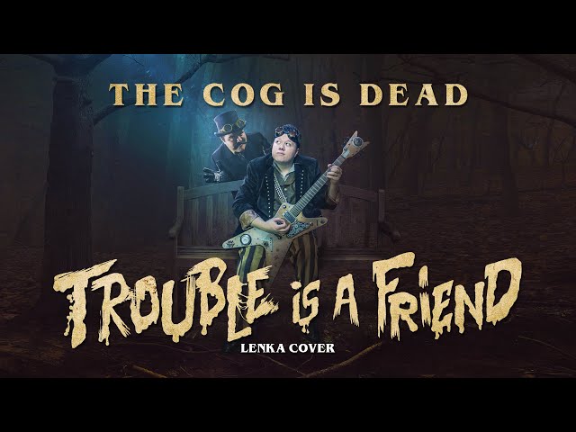 The Cog is Dead - Trouble is a Friend [Lenka Cover] class=