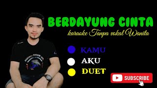 BERDAYUNG CINTA || KARAOKE DUET || TANPA VOKAL WANITA || COVER ||