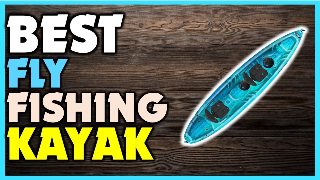 ️Top 5 Best Fly Fishing Kayaks Best Fly Fishing Kayaks Review YouTube
