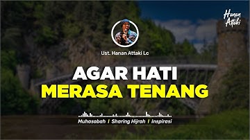 KUNCI KETENANGAN HATI - Ceramah Ustadz Hanan Attaki Terbaru