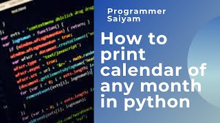 How to print calendar in python | Programmer Saiyam