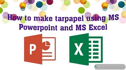 HOW TO MAKE TARPAPEL USING MS POWERPOINT AND MS EXCEL (TAGALOG)