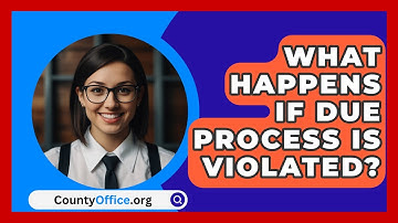 What Happens If Due Process Is Violated? - CountyOffice.org