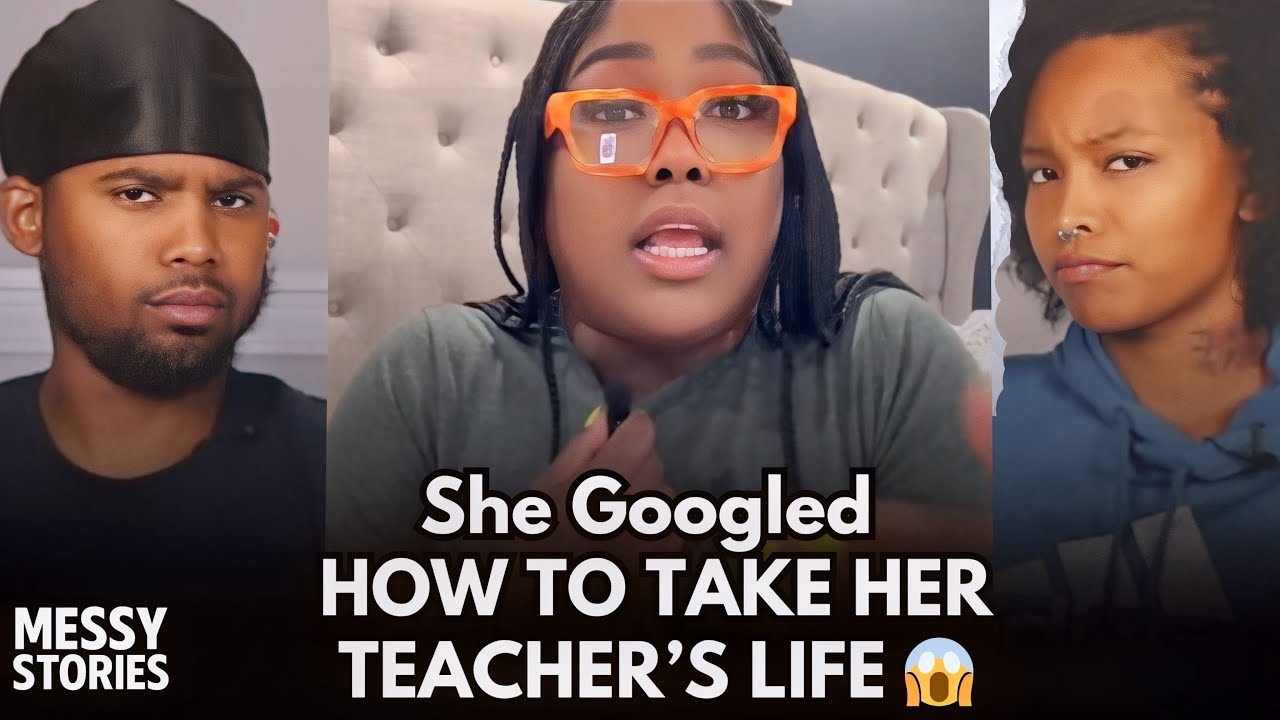 She Googled How to Take Her Teacher’s Life 😳