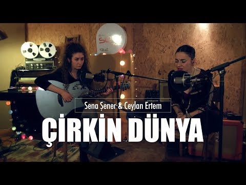 Sena Şener & Ceylan Ertem - Çirkin Dünya