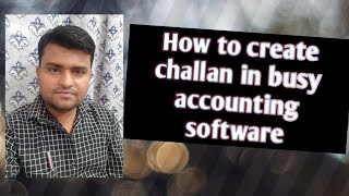 How to Create challan In Busy Accounting Software screenshot 4