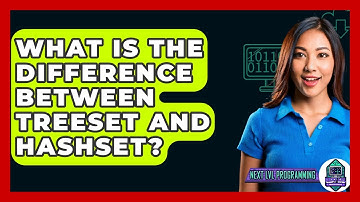 What Is The Difference Between TreeSet And HashSet? - Next LVL Programming