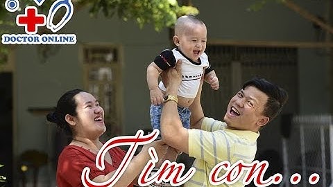 Cặp vợ chồng hiếm muộn 6 năm trời TÌM CON và cái kết...