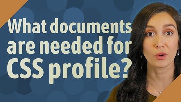 What documents are needed for CSS profile?