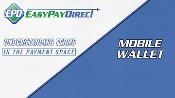 Understanding Mobile Wallets | Easy Pay Direct
