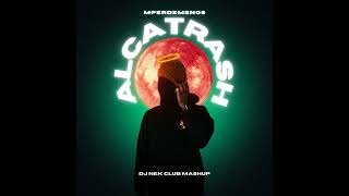 Alcatrash - Mperdemenos (Dj Nek Club Mashup)