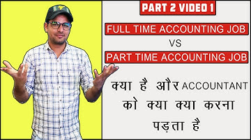 75 : Accounting Jobs | Part Time Job Vs Full Time Job | which is Best Job