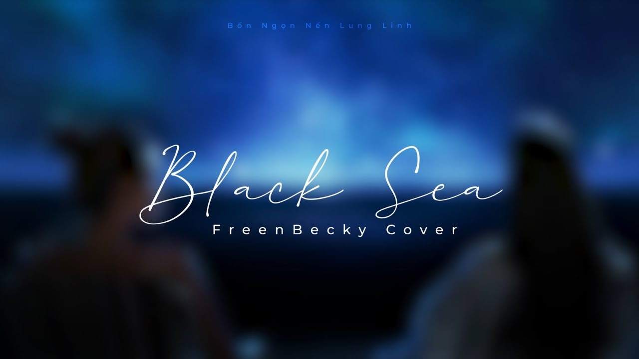 ทะเลสีดำ (Black Sea) - FreenBecky | Audio Edited | Vietsub