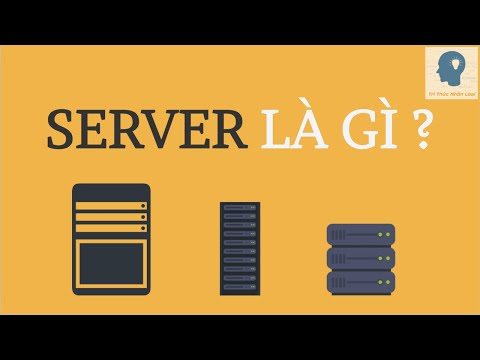 Giải thích về máy chủ | Máy chủ là gì? | Server là gì? | Web Server là gì? | Tri thức nhân loại