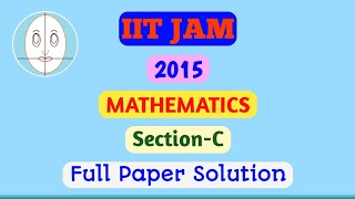 IIT JAM (2015) | Mathematics | Section-C | Full Paper Solution