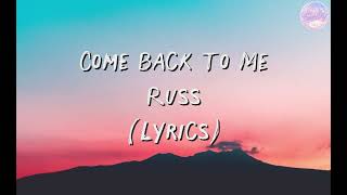 Russ - Come Back To Me (Lyrics)