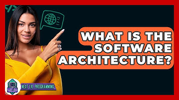 What Is The Software Architecture? - Next LVL Programming