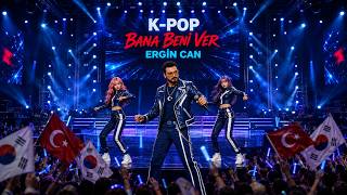 BANA BENİ VER - ERGİN CAN ı|ı K-POP ŞARKI ı|ı