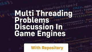 Celebrity Multi threading problems discussion in game engines Net Worth