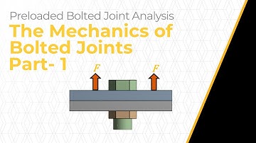 Mechanics of Bolted Connections — Lesson 2, Part 1