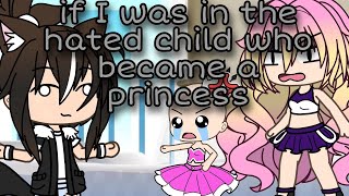 If I was in the hated child who became a princess// part (1/?)