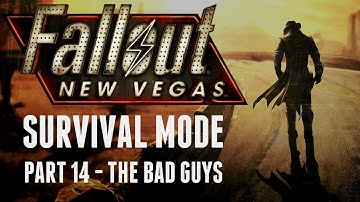 Fallout: New Vegas - Survival Mode - Part 14 - The Bad Guys