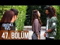 Erkenci Kuş 47. Bölüm