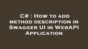 C# : How to add method description in Swagger UI in WebAPI Application