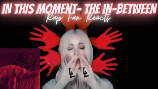 {RAP FAN REACTS} IN THIS MOMENT-THE IN- BETWEEN