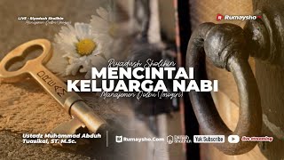Mencintai Keluarga Nabi - Ustadz Dr. Muhammad Abduh Tuasikal, M.Sc.