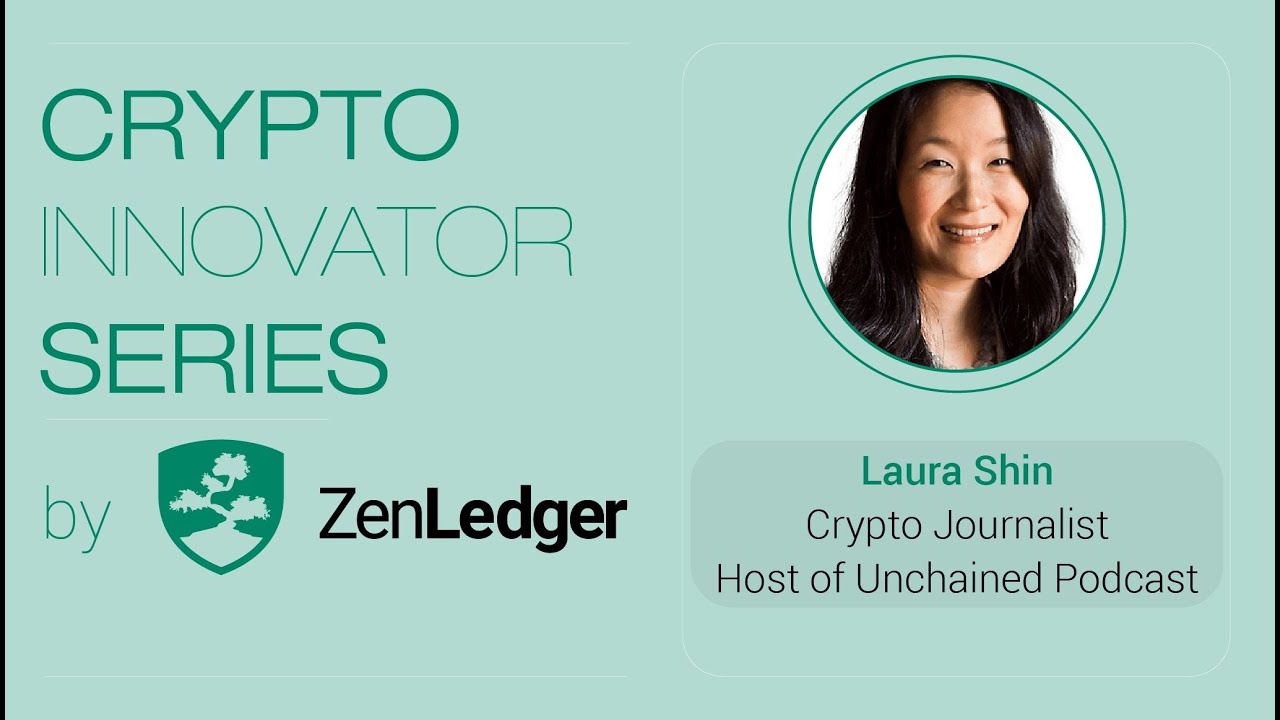 Episode 4: Crypto Innovator Series with Laura Shin | ZenLedger
