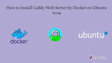 How to Install Caddy Web Server by Docker on Ubuntu 21.04