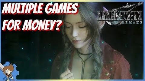 FF7 Remake - Is Square Enix Being Greedy Releasing Multiple Games?