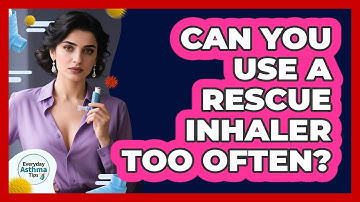 Can You Use A Rescue Inhaler Too Often?
