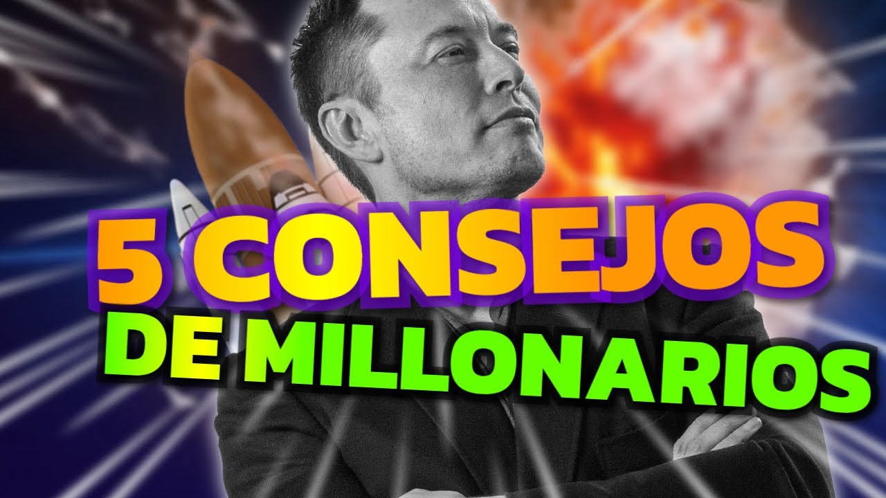 5 CONSEJOS DE MILLONARIOS PARA LOGRAR EL EXITO - YouTube