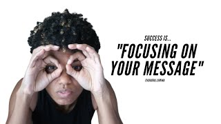 Success Is...Focusing On Your Message
