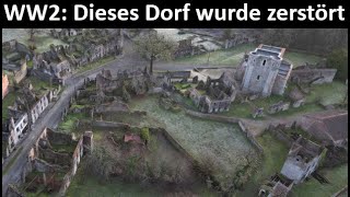 Oradour wurde nach dem Krieg nicht wieder aufgebaut.