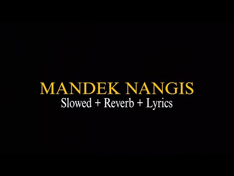 MANDEK NANGIS SLOWED