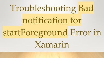 Troubleshooting Bad notification for startForeground Error in Xamarin