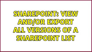 Famous Sharepoint: View and/or Export all versions of a SharePoint List Wealth