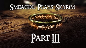 Smeagol Plays Skyrim - Part 3: The Hobbit Hole