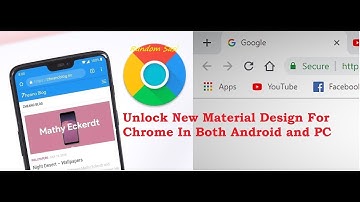 How to Unlock New Material Design For Google chrome in PC and Android