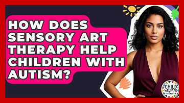 How Does Sensory Art Therapy Help Children With Autism? - Child Welfare Network