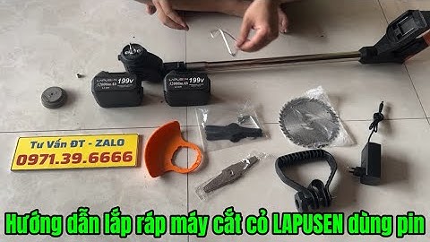 Hướng Dẫn Lắp Ráp Máy Cắt Cỏ LAPUSEN Dùng Pin, Máy Cắt Cỏ Dùng Pin Giá Rẻ 850K Full Bộ