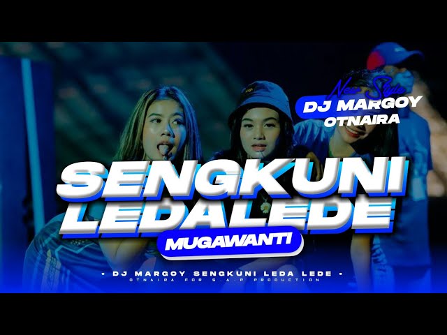 DJ SENGKUNI LEDA LEDE X MUGWANTI | MARGOY OTNAIRA | VIRAL TIKTOK YANG DIPAKAI BREWOG | FEAT OTNAIRA class=