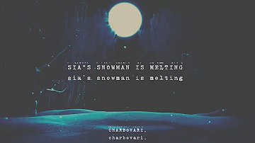 sia's snowman is melting // charbovari.