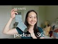 Podcast 36  i knit custom fit socks started tee no 1  and almost finished the kuutar wrap