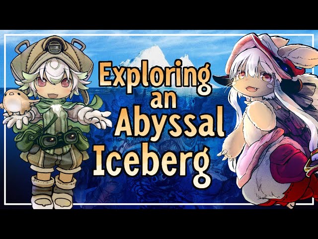 Deep Into Abyss - Exploring A Made In Abyss Iceberg class=